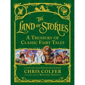 The Land of Stories: A Treasury of Classic Fairy Tales -- Chris Colfer